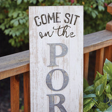 Carregar imagem no visualizador da galeria, Come Sit Porch Sign