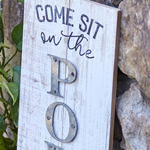 Carregar imagem no visualizador da galeria, Come Sit Porch Sign
