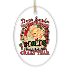 Load image into Gallery viewer, Dear Santa Sorry for all the F Bombs it’s been a Crazy Year Funny Quote Christmas Ornament