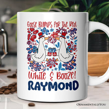Carregar imagem no visualizador da galeria, Goose Bumps for the Red, White & Booze Personalized Mug, Funny 4th of July Gift with Custom Name