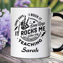 Carregar imagem no visualizador da galeria, Some Days I Rock It Some Days It Rocks Me Personalized Mug, Funny Teacher Gift with Custom Name