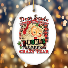 Load image into Gallery viewer, Dear Santa Sorry for all the F Bombs it’s been a Crazy Year Funny Quote Christmas Ornament