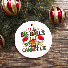 Load image into Gallery viewer, Dirty Holiday I Like Big Balls And I Cannot Lie Christmas Ornament