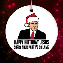 Carregar imagem no visualizador da galeria, Happy Birthday Jesus Sorry Your Party's So Lame Funny Office Ornament