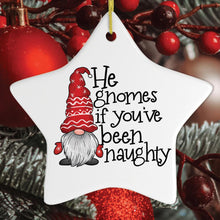 Load image into Gallery viewer, He Gnomes if Youโve Been Naughty Funny Christmas Ornament