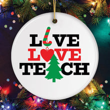 Load image into Gallery viewer, Live Love Teach Teacher Christmas Ornament