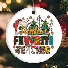 Load image into Gallery viewer, Santa’s Favorite Teacher Fun Holiday Christmas Ornament