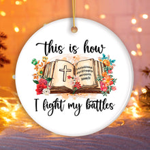 Carregar imagem no visualizador da galeria, This is How I Fight My Battles Ornament, Religious Bible Quote Theme Christian Gift