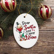 Load image into Gallery viewer, Whimsical Dear Santa I just want Wine Christmas Ornament