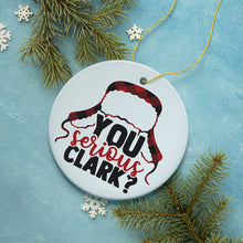 Carregar imagem no visualizador da galeria, You Serious Clark? Christmas Ornament