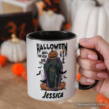 Carregar imagem no visualizador da galeria, Halloween Will Never Die Personalized Mug, Funny Spooky Season Gift with Custom Name