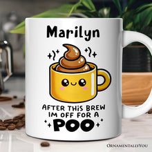 Carregar imagem no visualizador da galeria, After This Brew I'm Off For a Poo Personalized Mug, Funny Coffee Lover Gift With Custom Name
