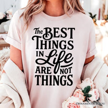 Load image into Gallery viewer, Best Things in Life Are Not Things T‑Shirt, Inspirational Quote Tee for Grateful People