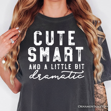 Carregar imagem no visualizador da galeria, Cute Smart and a Little Bit Dramatic T-Shirt, Funny Minimalist Tee
