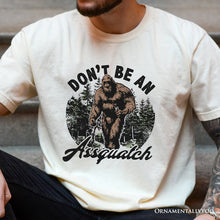 Load image into Gallery viewer, Don't Be a Sasquatch Funny T-Shirt, Retro Bigfoot White and Natural Tee for Outdoor and Camping Dads