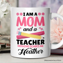 Cargar imagen en el visor de la galería, I Am a Mom and a Teacher Nothing Scares Me Personalized Mug, Funny Cute Mom Teacher Gift With Custom Name
