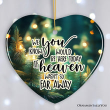 Carregar imagem no visualizador da galeria, If Heaven wasn't So Far Away Remembrance Ornament, Christmas Memorial Gift