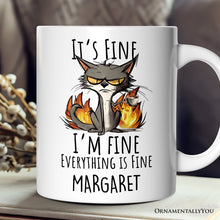 Carregar imagem no visualizador da galeria, It's Fine I'm Fine Fire Cat Personalized Mug, Sarcastic Gift With Custom Name