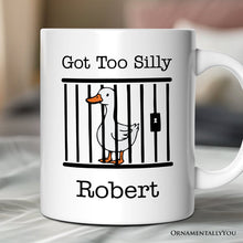 Carregar imagem no visualizador da galeria, Jailed Goose Personalized Mug, Got Too Silly Funny Gift With Custom Name