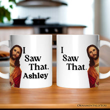 Carregar imagem no visualizador da galeria, Jesus I Saw That Personalized Mug, Whimsical Christians Gift With Custom Name