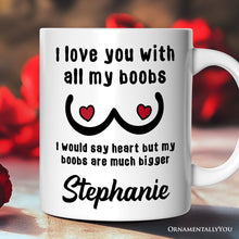 Carregar imagem no visualizador da galeria, Love Bigger Than My Heart Personalized Mug, Funny Gift For Him With Custom Name