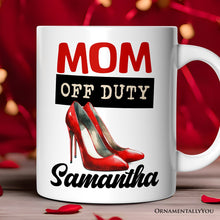 Carregar imagem no visualizador da galeria, Mom Off Duty Personalized Mug, Empowering Fun Gift For Mom With Custom Name