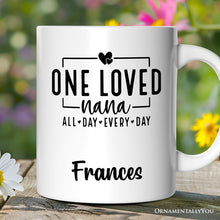 Carregar imagem no visualizador da galeria, One Loved Nana Personalized Mug, All Day Every Day Grandma Gift With Custom Name