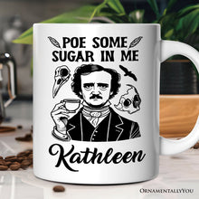 Carregar imagem no visualizador da galeria, Poe Some Sugar On Me Personalized Mug, Edgar Allan Poe Literature Lover Gift With Custom Name