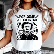 Carregar imagem no visualizador da galeria, Poe Some Sugar On Me T-Shirt, Funny Edgar Allan Poe Retro Tee for Dark Academia Enthusiasts