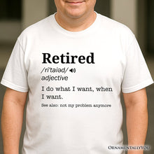 Carregar imagem no visualizador da galeria, Retired Definition T-Shirt, Funny Retirement Tee for New Retirees and Unbothered Legends