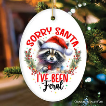 Load image into Gallery viewer, Sorry Santa I've Been Feral Ornament, Funny Raccoon Christmas Gift and Decor