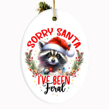 Load image into Gallery viewer, Sorry Santa I've Been Feral Ornament, Funny Raccoon Christmas Gift and Decor