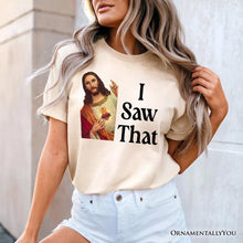 Carregar imagem no visualizador da galeria, Jesus I Saw That T-Shirt, Funny Faith Tee for Christians