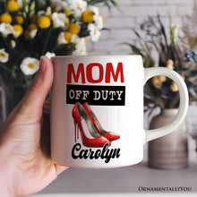 Carregar imagem no visualizador da galeria, Mom Off Duty Personalized Mug, Empowering Fun Gift For Mom With Custom Name