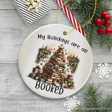 Carregar imagem no visualizador da galeria, My Holidays are all Booked Whimsical Christmas Ornament, Book Lover Gift and Tree Decor