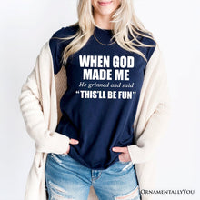 Carregar imagem no visualizador da galeria, When God Made Me Christian T-Shirt, Funny Faith Tee