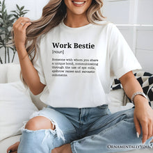 Load image into Gallery viewer, Work Bestie Definition T-Shirt, Funny Tee for Office Best Friends