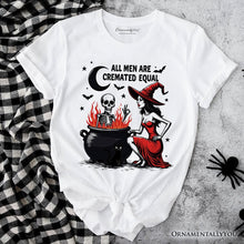 Load image into Gallery viewer, All Men Are Cremated Equal Halloween T-Shirt, Funny Witch