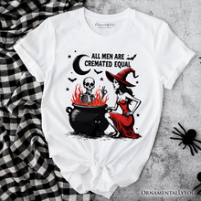 Load image into Gallery viewer, All Men Are Cremated Equal Halloween T-Shirt, Funny Witch