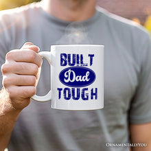 Carregar imagem no visualizador da galeria, Built Dad Tough Personalized Mug, Strong Car Dad Gift with Custom Name