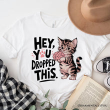 Carregar imagem no visualizador da galeria, Hey You Dropped This T-Shirt, Funny White and Natural Cat Meme Tee
