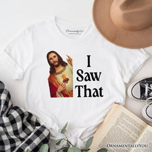 Carregar imagem no visualizador da galeria, Jesus I Saw That T-Shirt, Funny Faith Tee for Christians