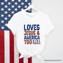 Carregar imagem no visualizador da galeria, Loves Jesus and America Too T-Shirt, Patriotic Tee for Proud Americans