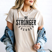 Load image into Gallery viewer, Be Stronger Than Your Excuses T-Shirt, Motivational Gym Workout Tee for Fitness Enthusiasts
