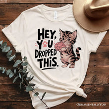 Carregar imagem no visualizador da galeria, Hey You Dropped This T-Shirt, Funny White and Natural Cat Meme Tee