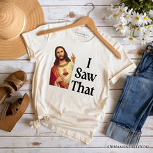 Carregar imagem no visualizador da galeria, Jesus I Saw That T-Shirt, Funny Faith Tee for Christians