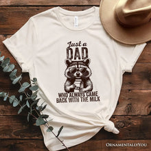 Carregar imagem no visualizador da galeria, Just a Dad Who Back With Milk Raccoon T-Shirt, White and Natural Funny Tee for Loyal and Cool Fathers