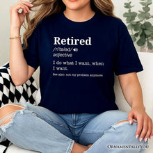 Carregar imagem no visualizador da galeria, Retired Definition T-Shirt, Funny Retirement Tee for New Retirees and Unbothered Legends