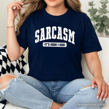 Load image into Gallery viewer, Sarcasm It’s How I Hug T-Shirt, Funny Minimalist Natural, White, Black, and Navy Tee for Bold and Sarcastic Women