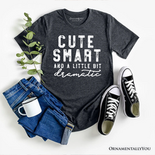 Carregar imagem no visualizador da galeria, Cute Smart and a Little Bit Dramatic T-Shirt, Funny Minimalist Tee